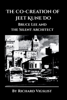 Paperback The Co-Creation of Jeet Kune Do: Bruce Lee and the Silent Architect Book