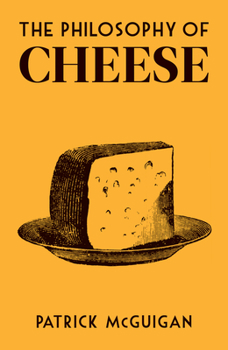 The Philosophy of Cheese - Book  of the Philosophy of...