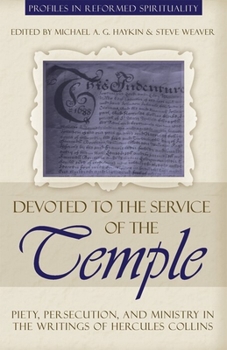 Paperback Devoted to the Service of the Temple: Piety, Persecution, and Ministry in the Writings of Hercules Collins Book
