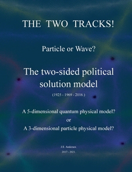 Paperback The two tracks! Particle or Wave?: The two-sided political Solution model! Book