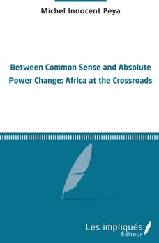 Paperback Between common sense and absolute power change: Africa at the crossroads Book