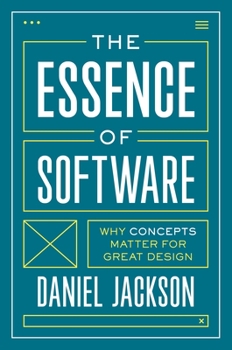 Hardcover The Essence of Software: Why Concepts Matter for Great Design Book
