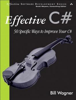 Paperback Effective C#: 50 Specific Ways to Improve Your C# Book