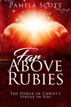 Paperback Far above Rubies: The Power of Christ's Virtue in You Book