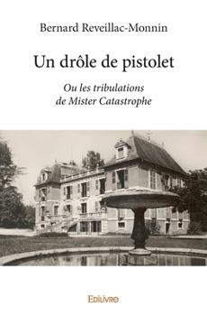 Paperback Un drôle de pistolet: Ou les tribulations de Mister Catastrophe [French] Book