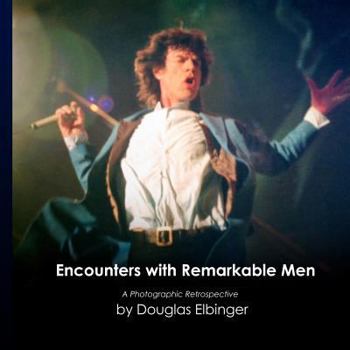 Paperback Encounters with Remarkable Men: A Photographic Retrospective Book
