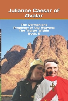 The Germanians Prophecy of the Heavens The Traitor Within Book: 5