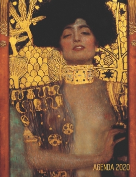 Gustav Klimt Agenda Mensuel 2020: Judith I (Art Nouveau) Planificateur Hebdomadaire Avec Espaces pour Notes Art d'Or Peintre Symboliste Autrichien Calendrier Janvier � D�cembre 2020