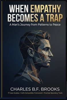 Paperback When Empathy Becomes A Trap: A Man's Journey from Patterns to Peace Book