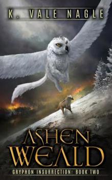 Ashen Weald - Book #2 of the Gryphon Insurrection