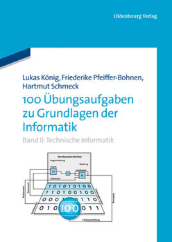 Paperback 100 Übungsaufgaben Zu Grundlagen Der Informatik: Band II: Technische Informatik [German] Book