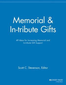 Paperback Memorial and In-Tribute Gifts: 49 Ideas for Increasing Memorial and In-Tribute Gift Support Book