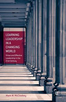 Paperback Learning Leadership in a Changing World: Virtue and Effective Leadership in the 21st Century Book