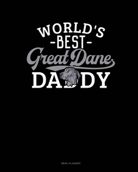 World's Best Great Dane Daddy: Menu Planner