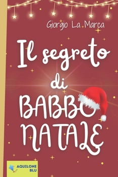 Il segreto di Babbo Natale (Italian Edition)