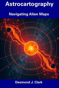 Paperback Astrocartography: Navigating Alien Maps Book