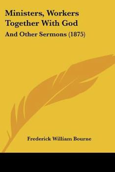 Ministers, Workers Together With God: And Other Sermons