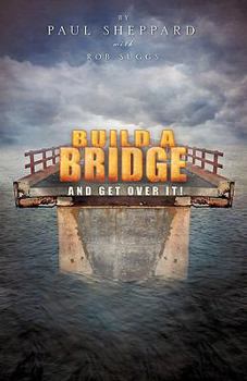 Paperback Build a Bridge and Get Over It! Book