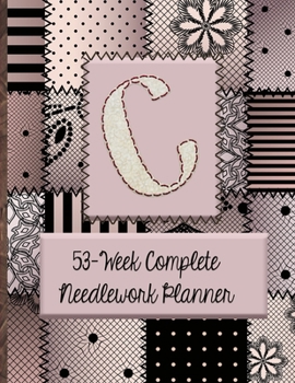 C:  53-Week Complete Needlework Planner: "Sew" Much Fun  Monogram Needlework Planner with 2:3 and 4:5 Graph Paper - and a Page for Notes