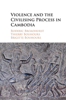 Paperback Violence and the Civilising Process in Cambodiabo Book