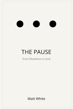 Paperback The Pause: From Elsewhere to God Book