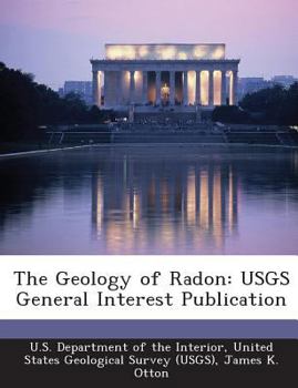 The Geology of Radon : Usgs General Interest Publication