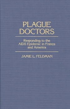 Hardcover Plague Doctors: Responding to the AIDS Epidemic in France and America Book