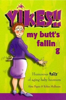 Paperback Yikes!! My Butt's Falling: Humorous Tails of Aging Baby Boomers Book