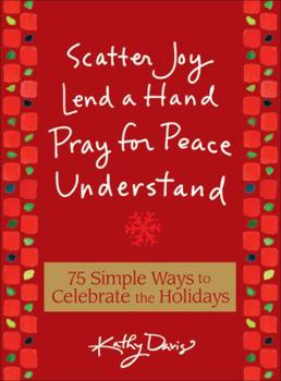 Hardcover 75 Simple Ways to Celebrate the Holidays: Scatter Joy, Lend a Hand, Pray for Peace, Understand Book