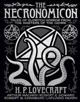 The Necronomicon: Tales of Eldritch Horror from the Masters of the Genre