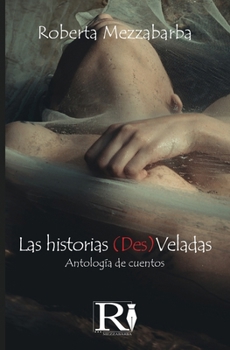 Paperback Las Historias (Des)veladas: Cuentos [Spanish] Book