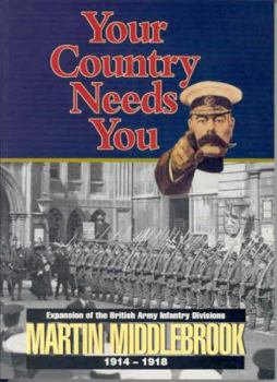 Paperback Your Country Needs You!: Expansion of the British Army Infantry Divisions 1914-1918 Book