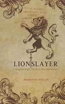 Hardcover Lion Slayer: Using the Right Truth to Slay the Enemy Book
