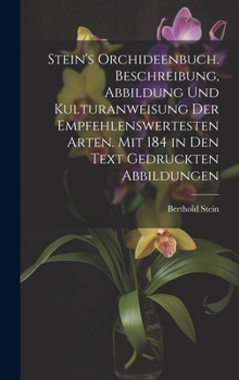 Hardcover Stein's Orchideenbuch. Beschreibung, Abbildung und Kulturanweisung der empfehlenswertesten Arten. Mit 184 in den Text gedruckten Abbildungen [German] Book