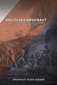 Paperback South Sea Argonaut: James Colnett and the Enlargement of the Pacific 1772-1803 Book