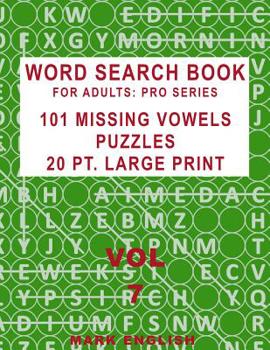 Paperback Word Search Book For Adults: Pro Series, 101 Missing Vowels Puzzles, 20 Pt. Large Print, Vol. 7 Book