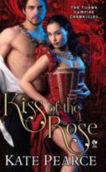 Kiss of the Rose - Book #1 of the Tudor Vampire Chronicles