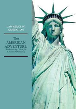 Paperback The AMERICAN ADVENTURE: Rediscovering Civitas for A Renewed Democracy Book