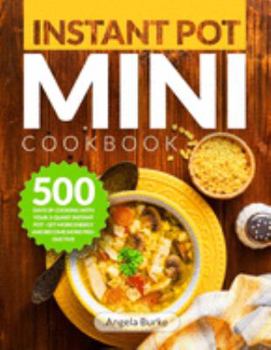 Paperback Instant Pot Mini Cookbook: 500 Days of Cooking with Your 3-Quart Instant Pot - Get More Energy and Become More Productive Book