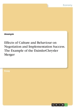 Paperback Effects of Culture and Behaviour on Negotiation and Implementation Success. The Example of the DaimlerChrysler Merger Book