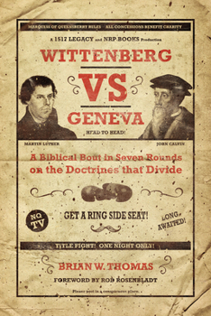 Hardcover Wittenberg vs. Geneva: A Biblical Bout in Seven Rounds on the Doctrines That Divide Book