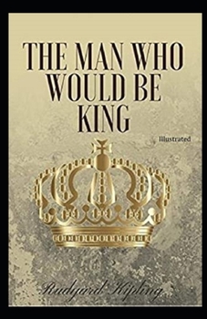 The Man Who Would be King Illustrated