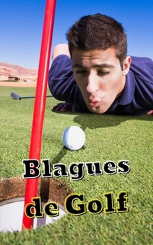 Paperback Blagues de Golf: blagues, citations célèbres et anecdotes amusantes [French] Book
