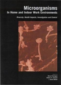 Hardcover Microorganisms in Home and Indoor Work Environments: Diversity, Health Impacts, Investigation and Control Book
