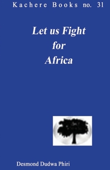 Let Us Fight for Africa - Book #31 of the Kachere Books