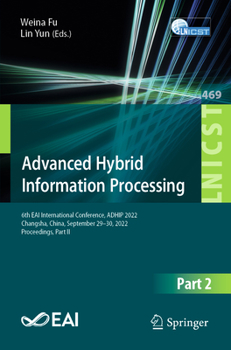 Paperback Advanced Hybrid Information Processing: 6th Eai International Conference, Adhip 2022, Changsha, China, September 29-30, 2022, Proceedings, Part II Book