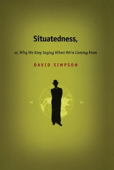 Paperback Situatedness, or, Why We Keep Saying Where We re Coming From Book
