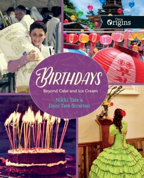 Birthdays: Beyond Cake and Ice Cream - Book  of the Orca Origins Series