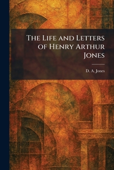 The Life and Letters of Henry Arthur Jones