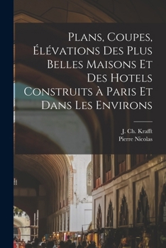 Paperback Plans, coupes, élévations des plus belles maisons et des hotels construits à Paris et dans les environs [French] Book